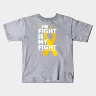 His Fight Is My Fight Childhood Cancer Awareness Kids T-Shirt